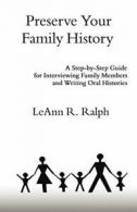 Preserve Your Family History: A Step-By-Step Gu. Ralph, R..#