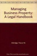 Managing Business Property: A Legal Handbook By Trevor M. Aldridge, Tony Albert