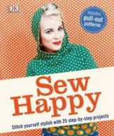 Sew happy: stitch yourself stylish with 25 step-by-step projects by Karin