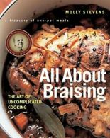 All About Braising: The Art of Uncomplicated Cooking. Stevens 9780393052305<|
