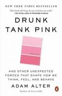 Drunk Tank Pink: And Other Unexpected Forces Th. Alter 0<|