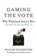 Gaming the vote: why elections aren't fair (and what we can do about it) by