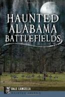 Haunted Alabama Battlefields (Haunted America). Langella 9781609499167 New<|