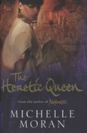 The heretic queen: a novel by Michelle Moran (Hardback)