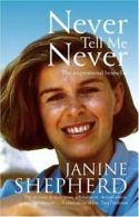 Never Tell Me Never By Janine Shepherd. 9781741667073