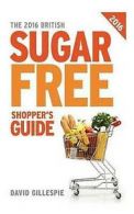 The 2016 British Sugar Free Shopper's Guide by David Gillespie (Paperback)