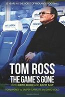 Tom Ross: The Game's Gone By Tom Ross