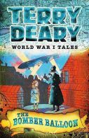 World War I Tales: The Bomber Balloon, Deary, Terry, ISBN 147294