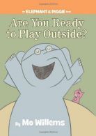 Are You Ready to Play Outside? (Elephant & Piggie Books), W
