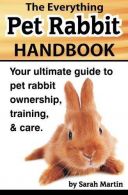 The Ething Pet Rabbit Handbook: Your Ultimate Guide to Pet Rabbit Ownership,