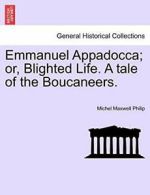 Emmanuel Appadocca; or, Blighted Life. A tale o. Philip, Maxwell PF.#