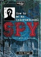 How to Be an International Spy: Your Training M. Kids<|