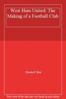 West Ham United: The Making of a Football Club By Charles P. Ko .9780715621264