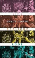 Eine redliche Lüge: Roman | Josten, Husch | Book