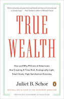 True Wealth: How and Why Millions of Americans Are Creating a Time-Rich, Ecologi