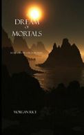 A Dream of Mortals (Book #15 in the Sorcerer's Ring).by Rice, Morgan New.#