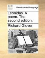 Leonidas. A poem. The second edition.. Glover, Richard 9781140830221 New.#