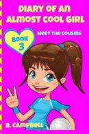 Diary of an Almost Cool Girl - Book 3: Meet The Cousins - (Hilarious Book for 8