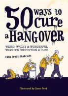 50 Ways to Cure a Hangover || Weird, wacky and wonderful ways for prevention and cure