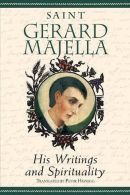 Saint Gerard Majella || His Writings and Spirituality