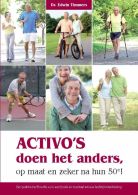 Activo's doen het anders, op maat en zeker na hun 50e! || een praktische filosofie voor een fysiek en mentaal actieve leefstijlontwikkeling