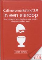 Calimeromarketing 2.0 in een eierdop || voor ondernemers, freelancers en zzp'ers die geen boeken lezen