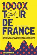 1000x Tour de France || Drama's, anekdotes, statistieken, mythes , quotes en nog veel meer uit ruim 100 jaar Tour de France
