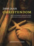 2000 Jaar Christendom || Geillustreerde Reisgids Door 20 Eeuwen Christelijk Geloof