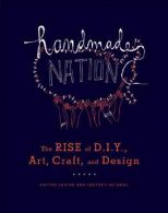 Handmade Nation || The Rise of DIY, Art, Craft, and Design