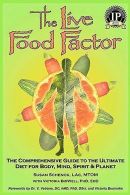 The Live Food Factor || The Comprehensive Guide to the Ultimate Diet for Body, Mind, Spirit & Planet
