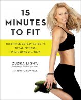 15 Minutes To Fit || The Simple 30-Day Guide to Total Fitness, 15 Minutes at a Time