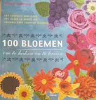 100 Bloemen Om Te Haken En Te Breien || Een Complete Gids Voor Het Haken En Breien Van Verschillende Soorten Bloemen