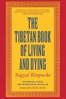 The Tibetan Book of Living and Dying || A New Spiritual Classic from One of the Foremost Interpreters of Tibetan Buddhism to the West