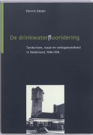 De drinkwaterfluoridering || tandartsen, staat en volksgezondheid in Nederland 1946/1976